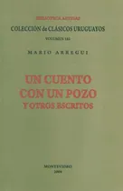 Comprar Cuento Con Un Pozo Y Otros Escritos, Un - Mario Arregui