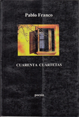 Poesia Uruguay Cuarenta Cuartetas Pablo Franco 2013