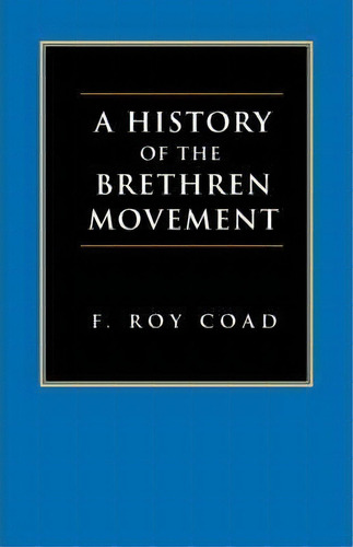A History Of The Brethren Movement, De F. Roy Coad. Editorial Regent College Publishing Us, Tapa Blanda En Inglés