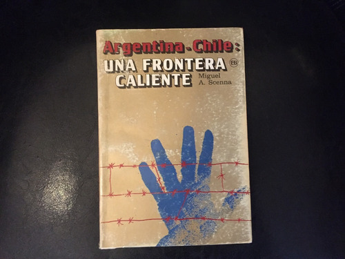 Argentina - Chile : Una Frontera Caliente Miguel Scenna