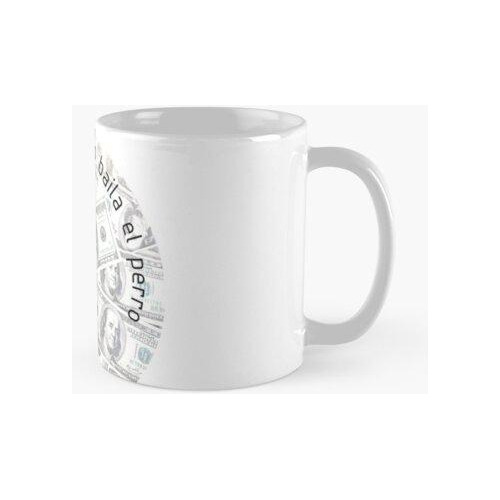 Taza Con Dinero Baila El Perro Calidad Premium