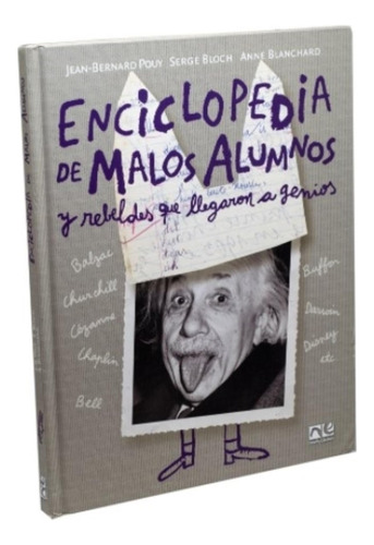 Enciclopedia De Los Malos Alumnos Y Rebeldes Que Llegaron A