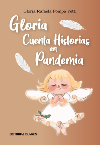 GLORIA CUENTA HISTORIAS EN PANDEMIA, de Gloria Rafaela Pompa Petti. Editorial Dunken, tapa blanda en español, 2023
