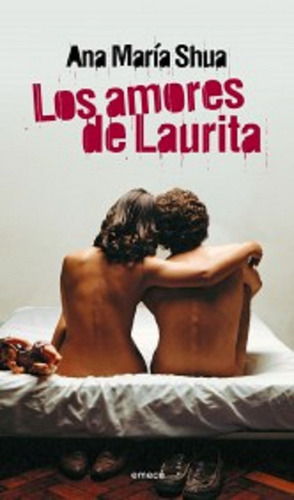Los amores de Laurita, de Shua, Ana María. Serie Emecé juvenil Editorial Emecé México, tapa blanda en español, 2006