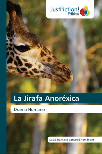 Libro:la Jirafa Anoréxica: Drama Humano (spanish Edition)