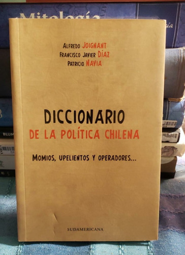 Diccionario De La Política Chilena - Alfredo Joignant