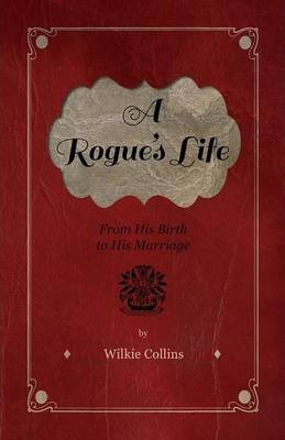 Libro A Rogue's Life - From His Birth To His Marriage - W...