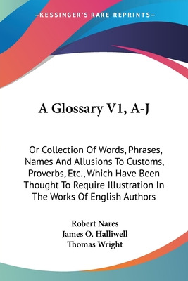 Libro A Glossary V1, A-j: Or Collection Of Words, Phrases...