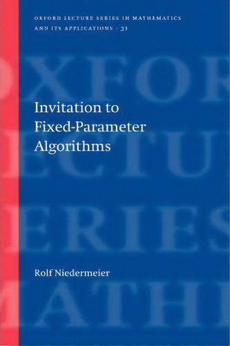 Invitation To Fixed-parameter Algorithms, De Rolf Niedermeier. Editorial Oxford University Press, Tapa Dura En Inglés