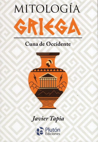 Libro: Mitologia Griega Cuna De Occidente / Javier Tapia