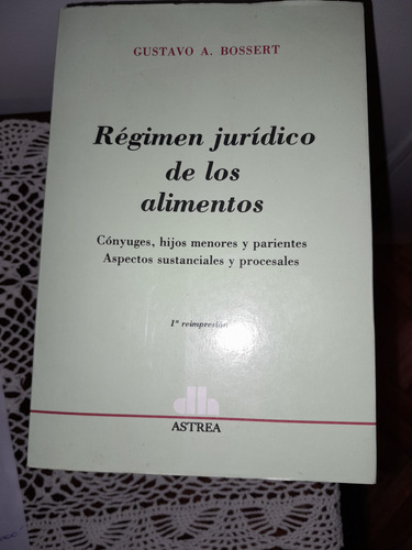 Régimen Jurídico De Los Alimentos. Bossert