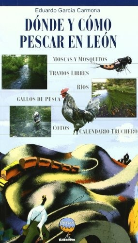 Donde Y Como Pescar En Leon: Cotos, Zonas Libres, Moscas, Mo
