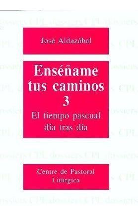 Libro Ensã©ã±ame Tus Caminos 3. El Tiempo Pascual, Dã­a T...