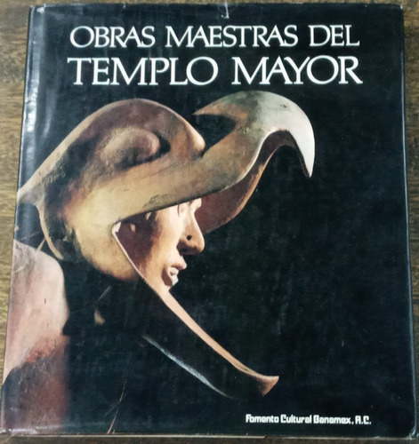 Obras Maestras Del Templo Mayor * Tenochtitlan *