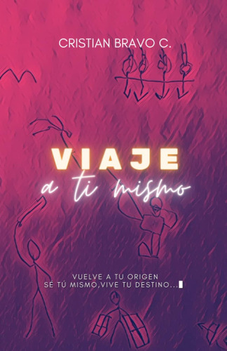 Libro: Viaje A Ti Mismo: Vuelve A Tu Sé Tú Mismo, Vive Tu De