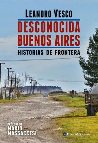 Desconocida Buenos Aires Historias De Fronteras - Leandro Ve