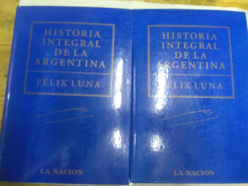 Historia Integral De La Argentina Felix Luna 2 Tomos La Naci