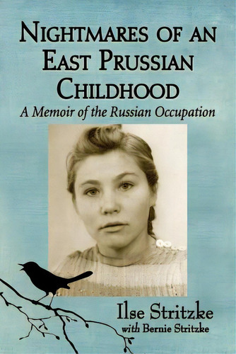 Nightmares Of An East Prussian Childhood: A Memoir Of The Russian Occupation, De Stritzke, Ilse. Editorial Mcfarland & Co Inc, Tapa Blanda En Inglés