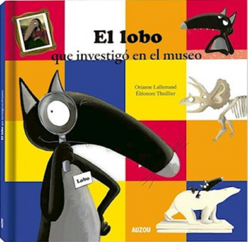 El Lobo Que Investigó El Museo - Auzou