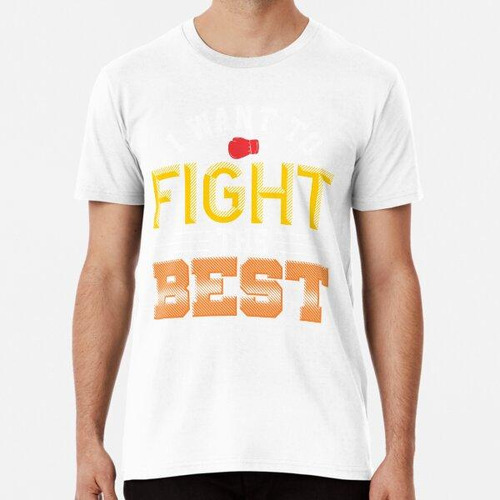 Remera Quiero Pelear La Mejor Pelea De Boxeo Algodon Premium