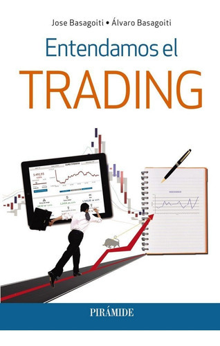 Entendamos el trading, de Basagoiti Fernández-Rañada, José. Editorial Ediciones Pirámide, tapa blanda en español