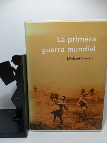 La Primera Guerra Mundial - Michael Howard - Historia 