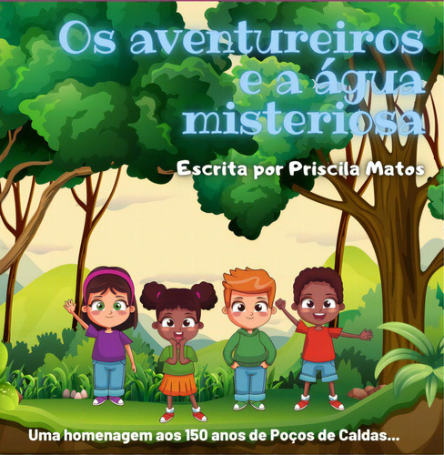 Os Aventureiros E A Água Misteriosa, De Priscila Marques De Matos. Série Não Aplicável, Vol. 1. Editora Clube De Autores, Capa Mole, Edição 1 Em Português, 2022