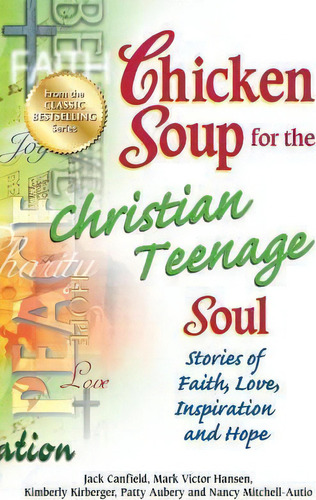 Chicken Soup For The Christian Teenage Soul : Stories Of Faith, Love, Inspiration And Hope, De Jack Canfield. Editorial Backlist, Llc, Tapa Blanda En Inglés