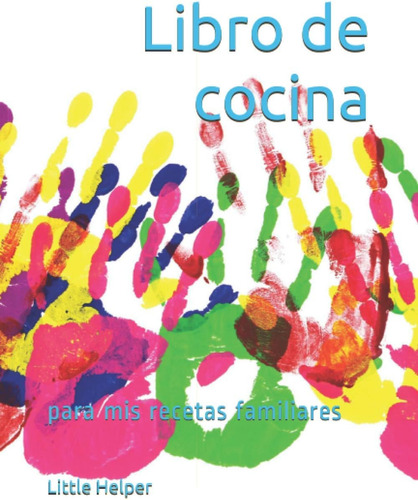 Libro: Libro De Cocina: Para Mis Recetas Familiares (spanish