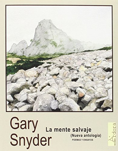 La Mente Salvaje : Nueva Antología, De Gary Snyder. Editorial Ardora Ediciones, Tapa Blanda En Español