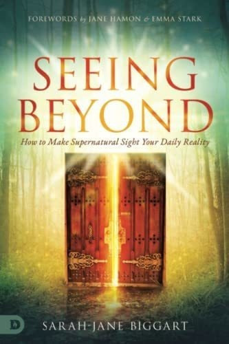 Seeing Beyond How To Make Supernatural Sight Your..., de Biggart, Sarah-J. Editorial destiny image publishers en inglés