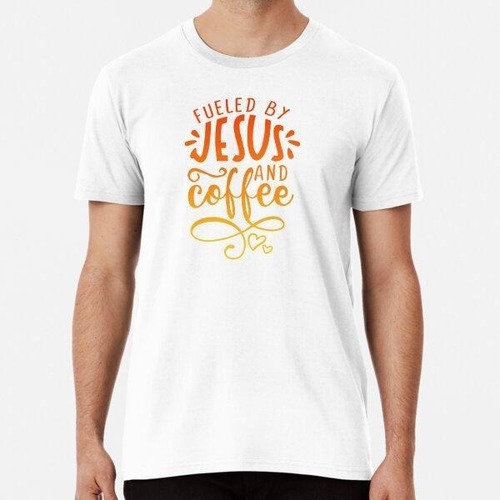 Remera Fueled By Jesus And Coffee ­ Orange Algodon Premium 