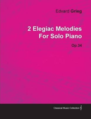 Libro 2 Elegiac Melodies By Edvard Grieg For Solo Piano O...