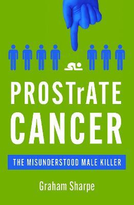 Libro Prostrate Cancer : The Misunderstood Male Killer - ...