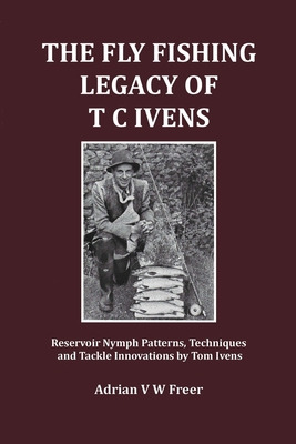 Libro The Fly Fishing Legacy Of T C Ivens: Reservoir Nymp...