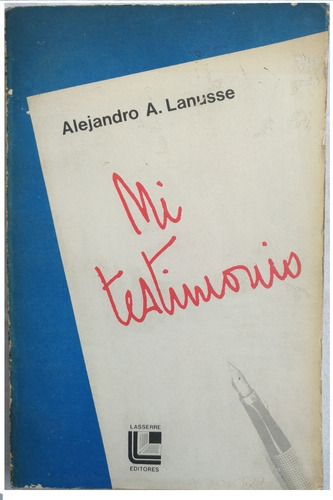 Mi Testimonio - Alejandro A. Lanusse
