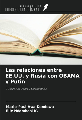 Libro: Las Relaciones Entre Ee,uu, Y Rusia Con Obama Y Putin