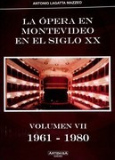 La Opera En Montevideo En El Siglo Xx. Vol. Vii 1961 1980