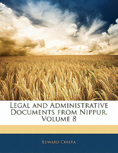 Legal And Administrative Documents From Nippur, Volume 8, De Chiéra, Edward. Editorial Nabu Pr, Tapa Blanda En Inglés