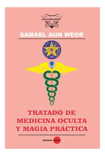 Tratado De Medicina Oculta Y Magia Pratica. Aun Weor Samael