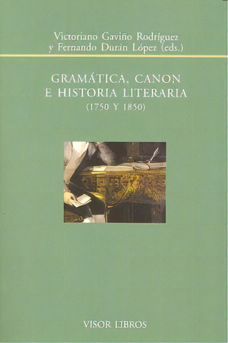Gramãâ¡tica, Canon E Historia Literaria, 1750 Y 1850, De Gaviño Rodriguez, Victoriano. Editorial Visor Libros En Español