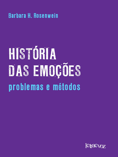 História das emoções: Problemas e métodos, de Rosenwein, Barbara. Editora Denise Corrêa Fernandes Me, capa mole em português, 2011