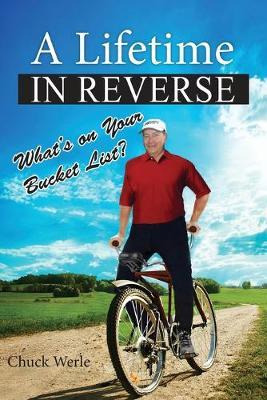 Libro A Lifetime In Reverse : What's On Your Bucket List?...