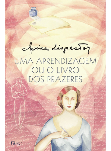 Uma aprendizagem: ou O Livro dos prazeres, de Lispector, Clarice. Editora Rocco Ltda, capa mole em português, 1998