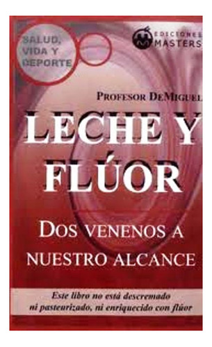 Leche Y Fluor . Dos Venenos A Nuestro Alcance