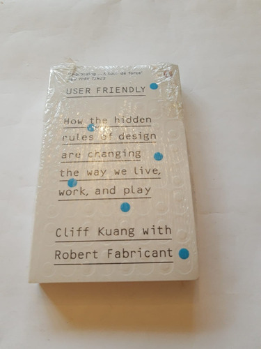User Friendly: How The Hidden Rules Of Design Are Changing The Way We Live, Work & Play - Robert Fabricant (ingles/novo/veja Descrição)