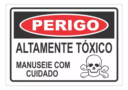 Perigo - Altamente Tóxico. Manuseie com Cuidado