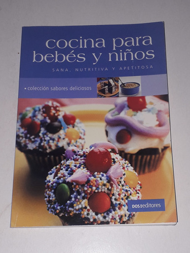 Libro Cocina Para Bebes Y Niños, Sana, Nutritiva Y Apetitosa