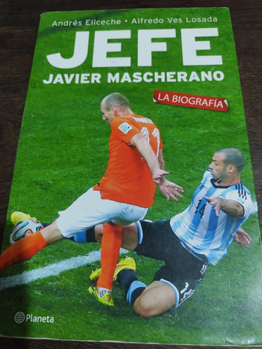 Jefe. Javier Mascherano. La Biografía. Planeta. Olivos. (Usado)
