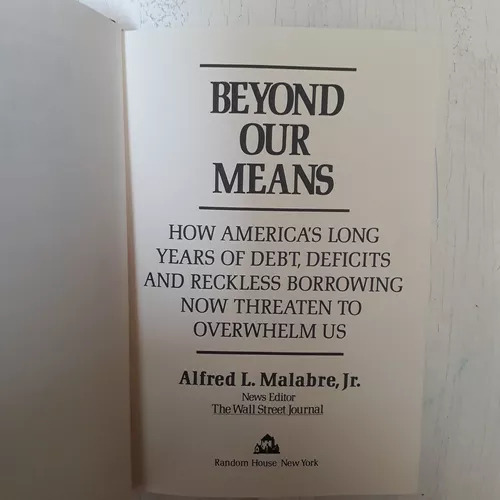 Beyond Our Means Alfred L. Malabre, Jr.